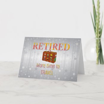 Retired  More Time To Travel Card by RetirementGiftStore at Zazzle