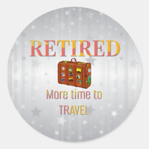 Retired More Time to Travel Classic Round Sticker