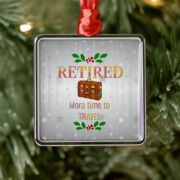 Retired  More Time To Travel Metal Ornament by RetirementGiftStore at Zazzle