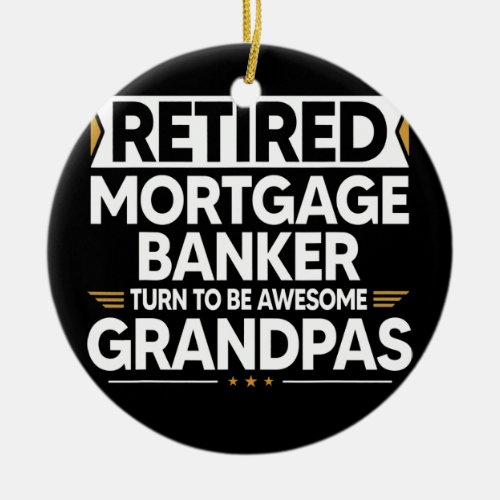 Retired Mortgage Banker Turn To Be Awesome Ceramic Ornament