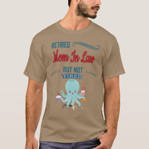 Retired Mother In Law But Notired Novelty Funny vi T-Shirt
