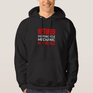Retired Motorcycle Mechanic Fix It Yourself Retir Hoodie