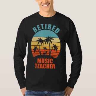 Retired Music Teacher Funny Teaching Happy Retirem T-Shirt