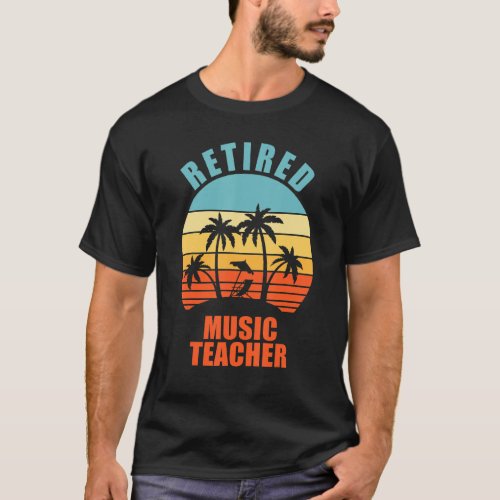 Retired Music Teacher Funny Teaching Happy Retirem T_Shirt