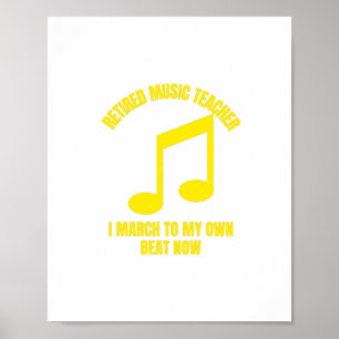Retired music teacher I march to my own beat now.p Poster