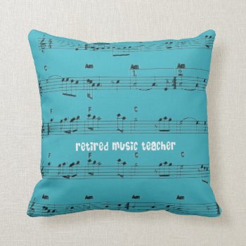 Retired Music Teacher Pillow Sheet Music by ProfessionalDesigns at Zazzle