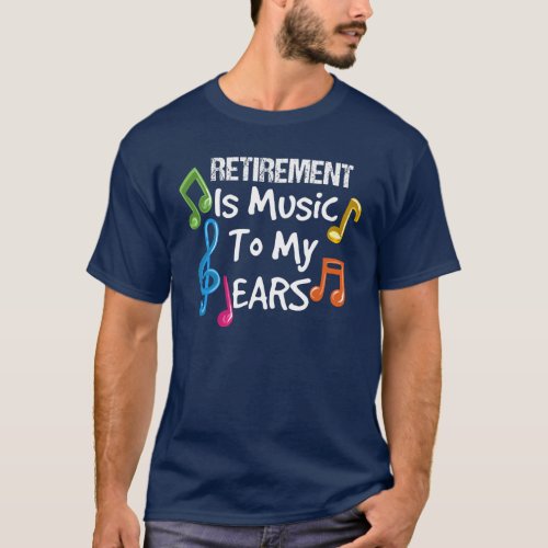 Retired Music Teacher Retirement Funny Gag T_Shirt