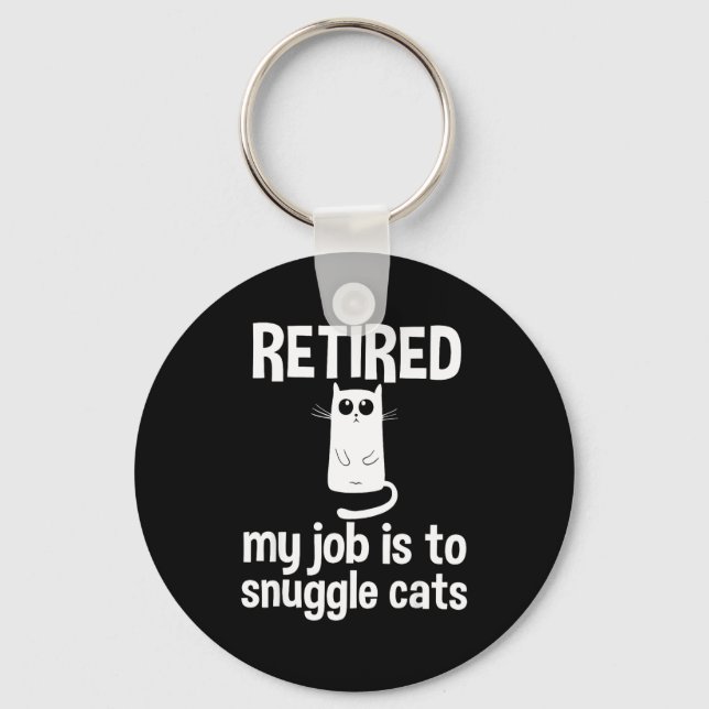 Retired My Job Is To Snuggle Cats Funny Retirement Keychain (Front)