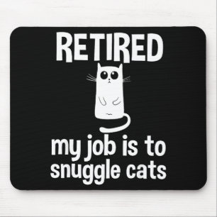 Retired My Job Is To Snuggle Cats Funny Retirement Mouse Pad