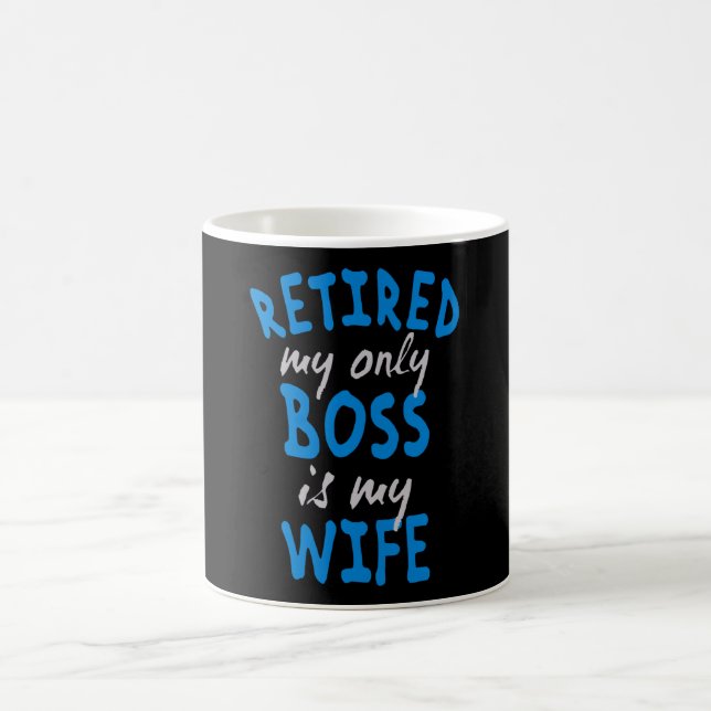 Retired my only boss is my wife coffee mug (Center)