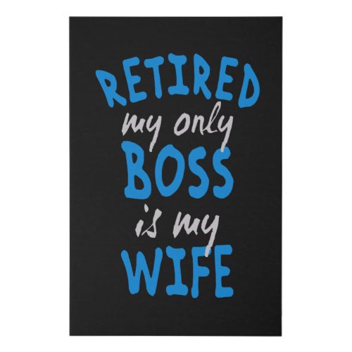 Retired my only boss is my wife faux canvas print