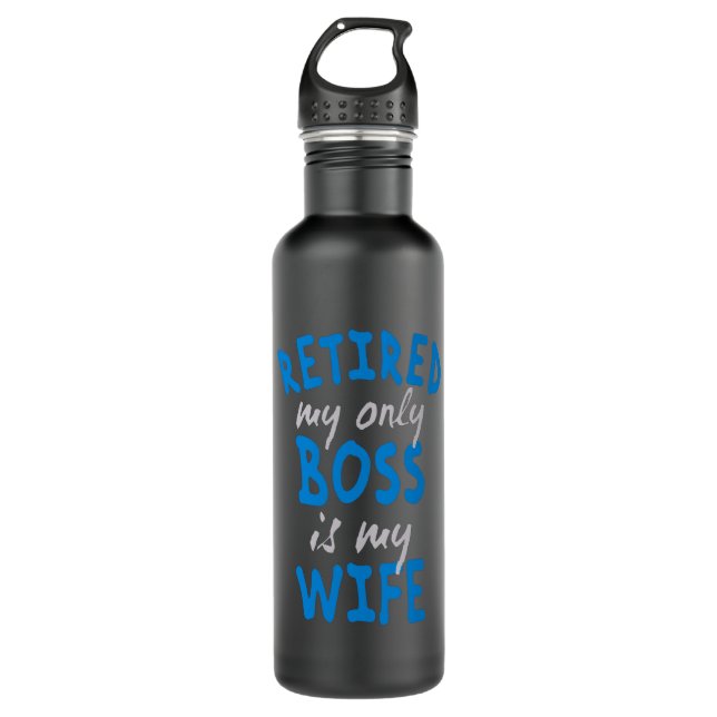 Retired my only boss is my wife stainless steel water bottle (Front)