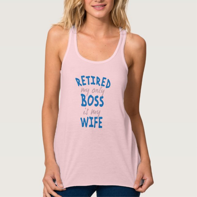 Retired my only boss is my wife tank top (Front)