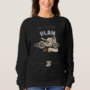 Retired My Retirement Plan Motorcycle Sayings Sweatshirt