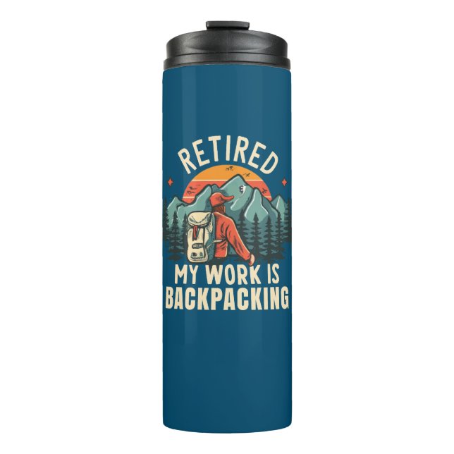 Retired My Work Is Backpacking Thermal Tumbler (Front)