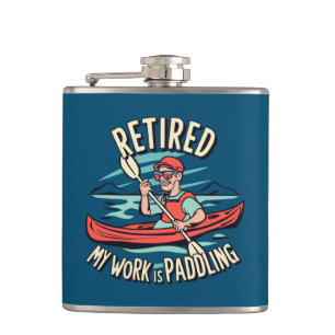 Retired My Work Is Paddling Kayak Flask