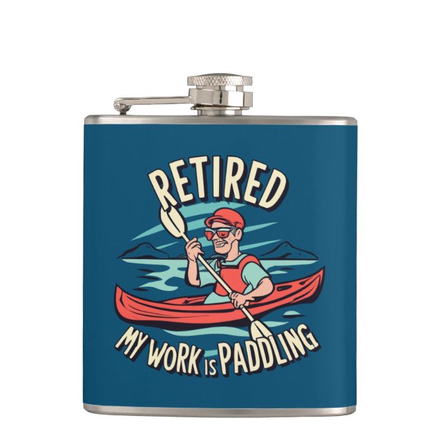 Retired My Work Is Paddling Kayak Flask (Front)