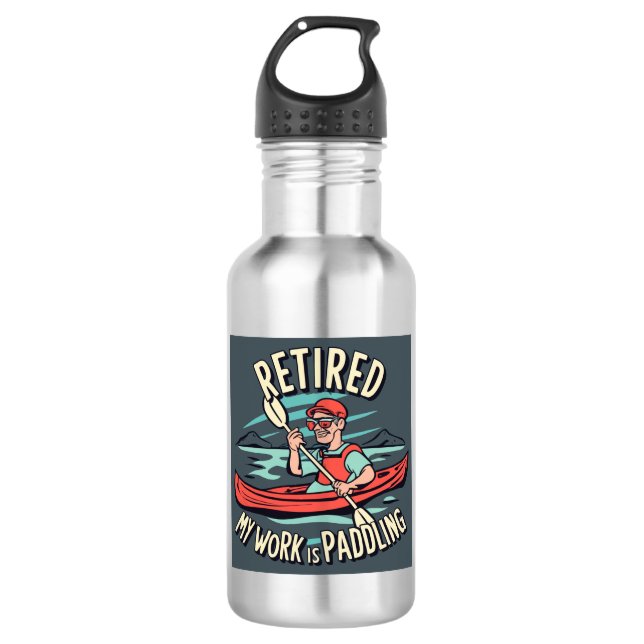 Retired My Work Is Paddling Kayak Stainless Steel Water Bottle (Front)
