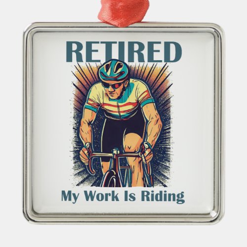 Retired My Work Is Riding Bikes Metal Ornament