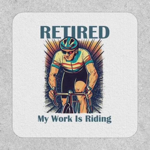 Retired My Work Is Riding Bikes Patch