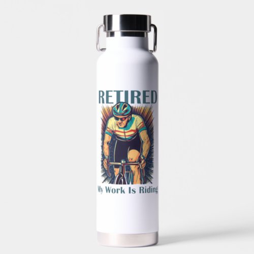 Retired My Work Is Riding Bikes Water Bottle