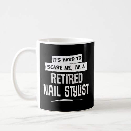 Retired Nail Stylist Design For Men And Women  Coffee Mug