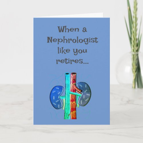 Retired Nephrologist Humorous  Card