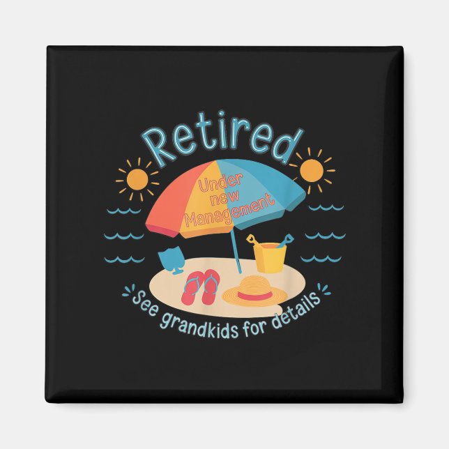 Retired New Management See Grandkids Funny Quote R Magnet (Front)