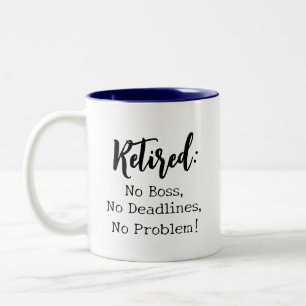Retired No Boss, No Deadlines Funny Sayings Two-Tone Coffee Mug