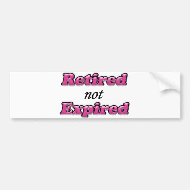 Retired not Expired Bumper Sticker (Front)