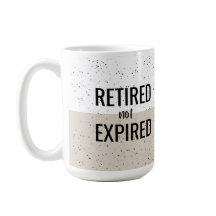 Retired not Expired Mug