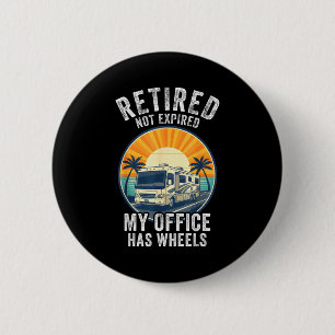 Retired Not Exred Rv Camper Van Funny Travel Life  Button