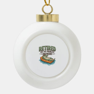 Retired Not My Problem Alligator Vacation Shirt_1 Ceramic Ball Christmas Ornament