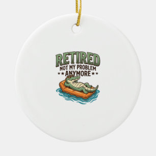 Retired Not My Problem Alligator Vacation Shirt_1 Ceramic Ornament