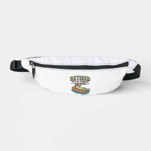 Retired Not My Problem Alligator Vacation Shirt_1 Fanny Pack
