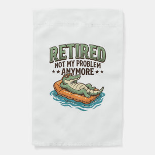 Retired Not My Problem Alligator Vacation Shirt_1 Garden Flag
