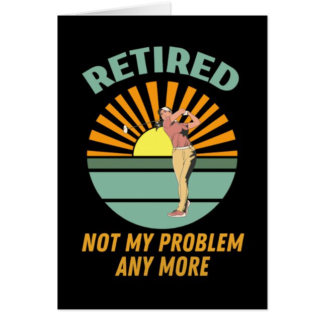 retired not my problem any more  new trends, funny cards (Front)
