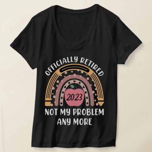 Retired Not My Problem Any More Preschool Teacher T_Shirt