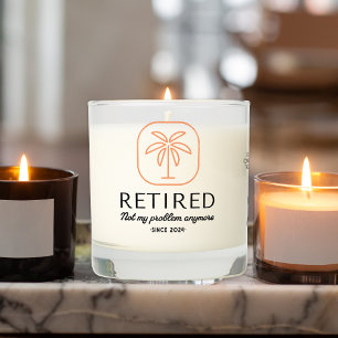 Retired Not My Problem Anymore Custom Logo Scented Candle