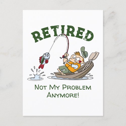Retired Not My Problem Anymore Funny Fishing Postcard