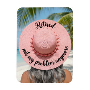 Retired Not My Problem Anymore Hat Tropical Beach Magnet