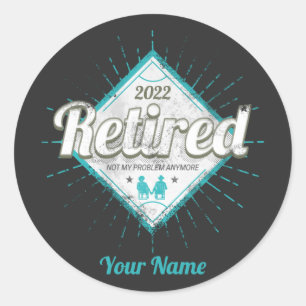 Retired Not My Problem Anymore Vintage Pensioner Classic Round Sticker