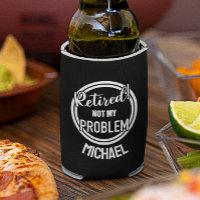 Retired Not my Problem Personalized