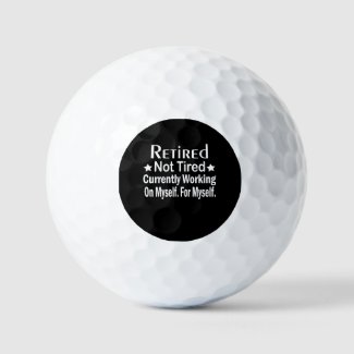 Retired Not Tired Funny Retirement 
