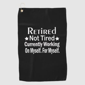 Retired Not Tired Funny Retirement 