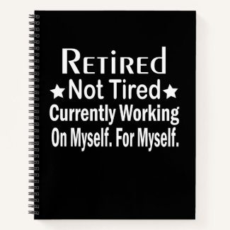 Retired Not Tired Funny Retirement 