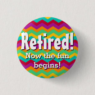 Retired, Now the Fun Begins, Chevron Retirement Button