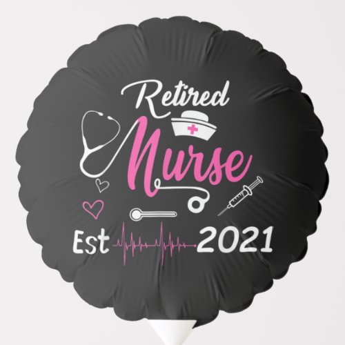Retired Nurse 2021 Nursing Retirement Est 2021 Balloon