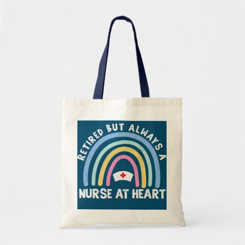 Retired Nurse but Alway a Nurse at Heart for Tote Bag