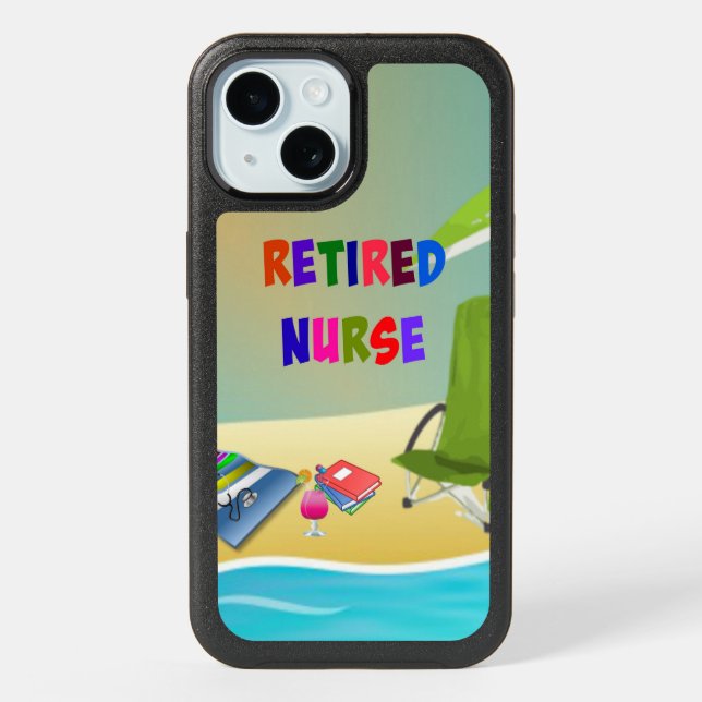 Retired Nurse...Fun at the Beach iPhone 15 Case (Back)